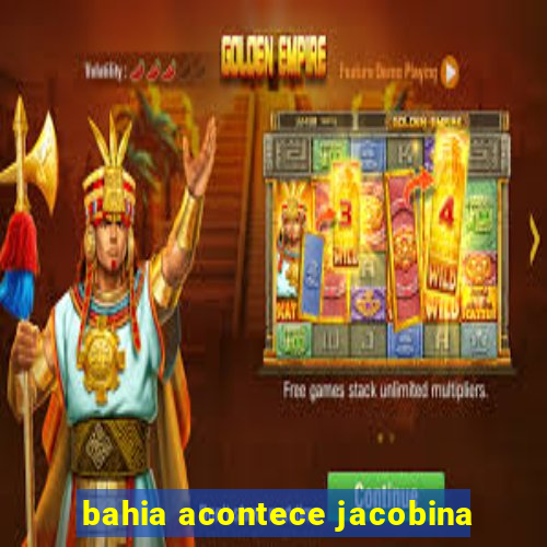 bahia acontece jacobina